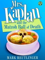 Mrs. Kaplan and the Matzoh Ball of Death